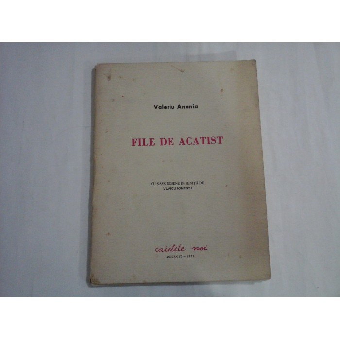 FILE DE ACATIST - VALERIU ANANIA ( editie bibliofila - cu autograf si dedicatie)